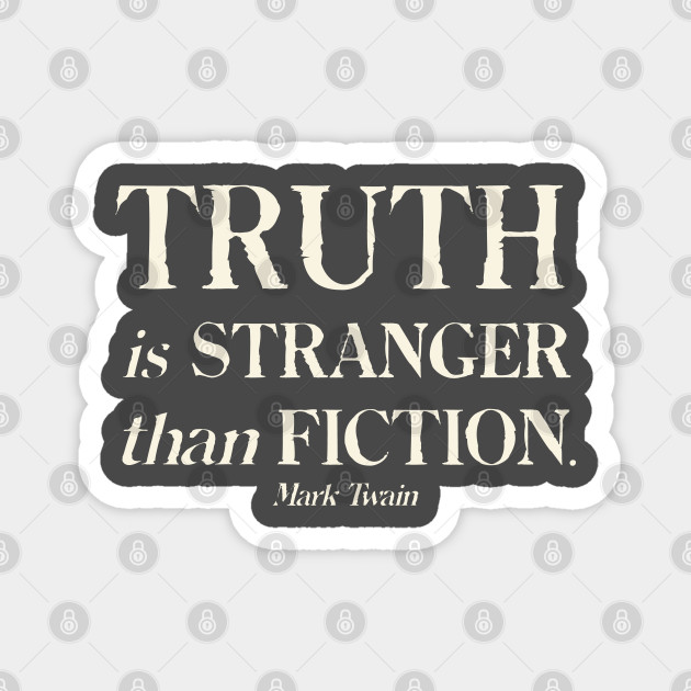 Truth Is Stranger Than Fiction Magnet Teepublic