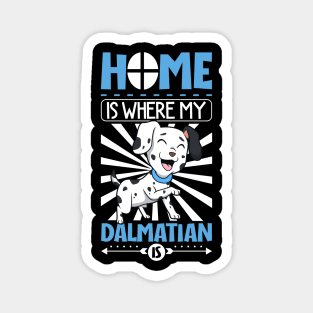 Home is where my Dalmatian is - Dalmatian Magnet