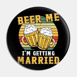 Vintage Beer Me I'm Getting Married Pin