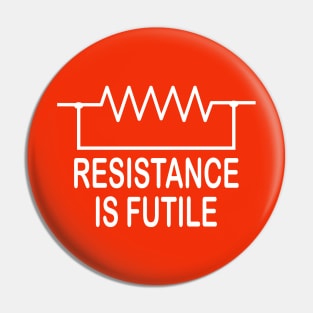 Resistance is futile  funny electrical Design for  Electricians Pin