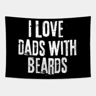 I love Dads with Beards Tapestry