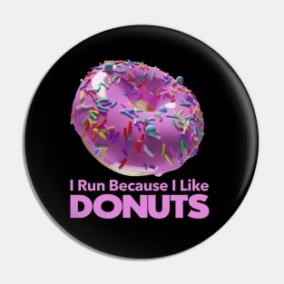 I Run Because I like Donuts Pin