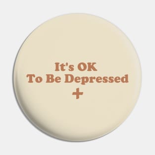 It's Ok To Be Depressed. Pin