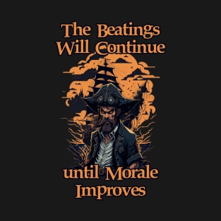 The Beatings Will Continue until Morale Improves T-Shirt