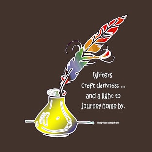 Writers create darkness & light T-Shirt