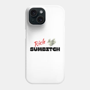 Rich Sumbitch Phone Case