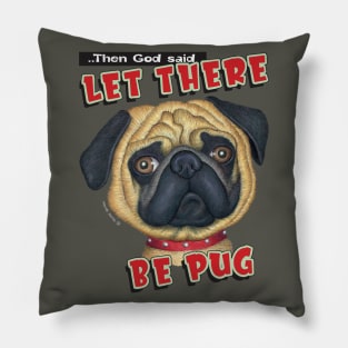 Cute pug dog with let there be pug on Pug with Red Collar tee Pillow