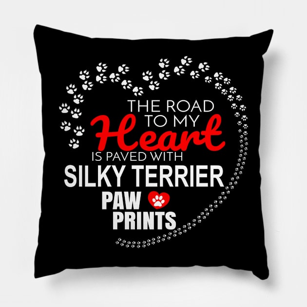 The Road To My Heart Is Paved With Silky Terrier Paw Prints - Gift For SILKY TERRIER Dog Lover Pillow by HarrietsDogGifts
