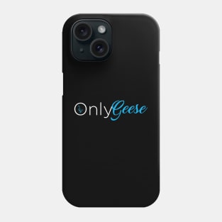 OnlyGeese (White Letter Logo) Phone Case