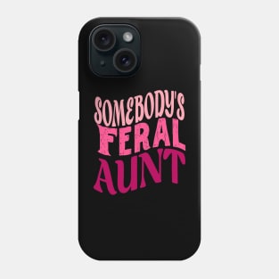 Funny Somebody's Feral Aunt Groovy For Mom Mother's Day Phone Case