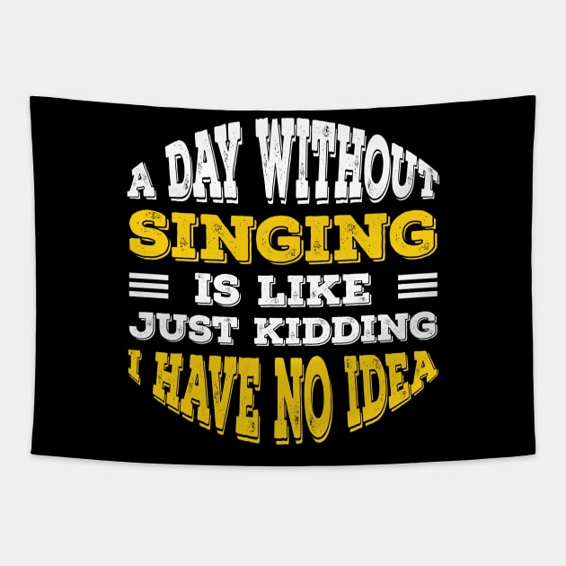 A Day Without Singing Is Like Just Kidding I Have No Idea Tapestry by Alennomacomicart