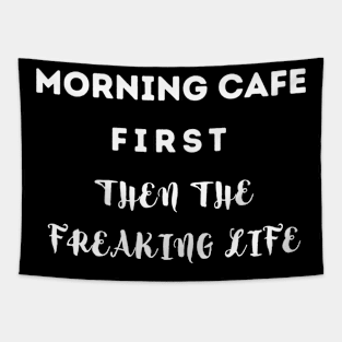 MORNING CAFE FIRST THEN... Tapestry