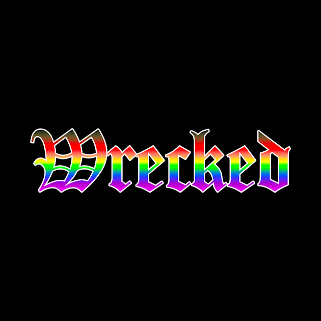 Wrecked - Albuquerque Queer Slang by StormMiguel - SMF