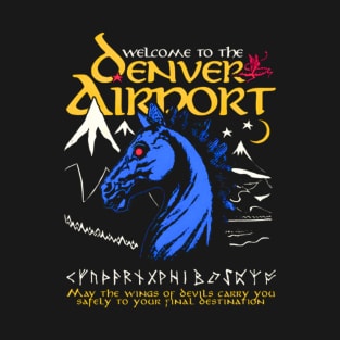 Welcome To The Denver Airport T-Shirt