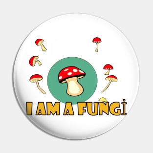 I am a mushroom Pin