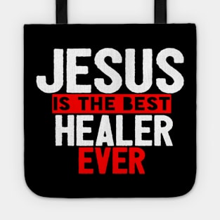 Jesus Is The Best Healer Ever Tote