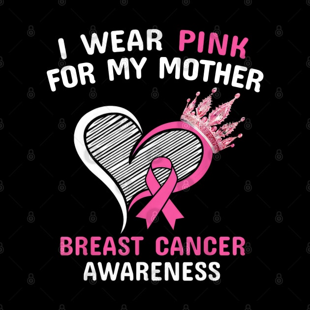 I Wear Pink For My Mother Heart Ribbon Cancer Awareness by SuperMama1650