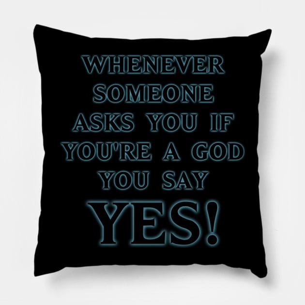 Always Answer Yes! Pillow by masciajames