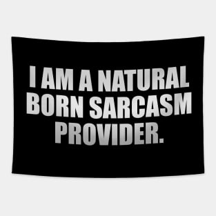 I'm a natural born sarcasm provider Tapestry