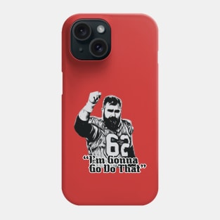 I'm Gonna Go Do That // Jason Kelce Fan Design Phone Case