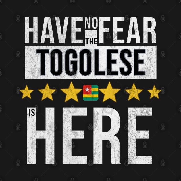 Have No Fear The Togolese Is Here - Gift for Togolese From Togo by Country Flags