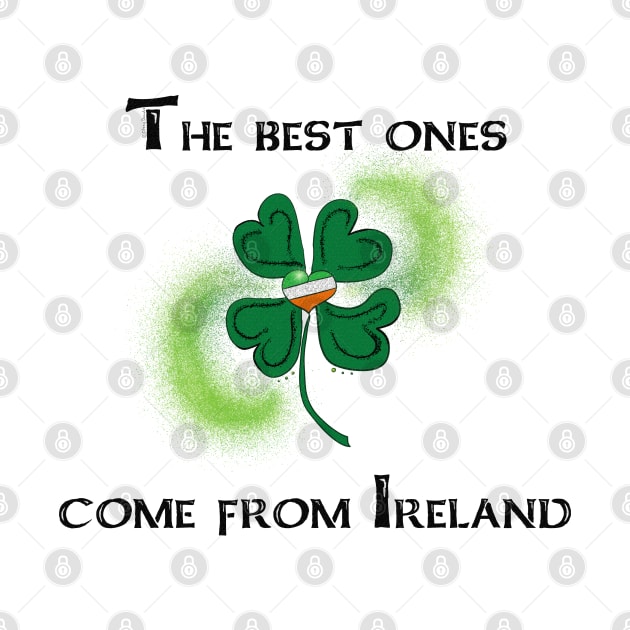 The Best Ones Come From Ireland by DitzyDonutsDesigns