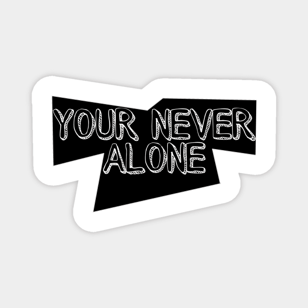 Your never alone Magnet by Art by Eric William.s