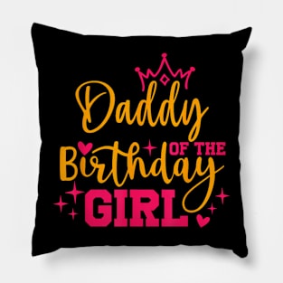 Daddy Of The Birthday Girl Matching Family Pillow