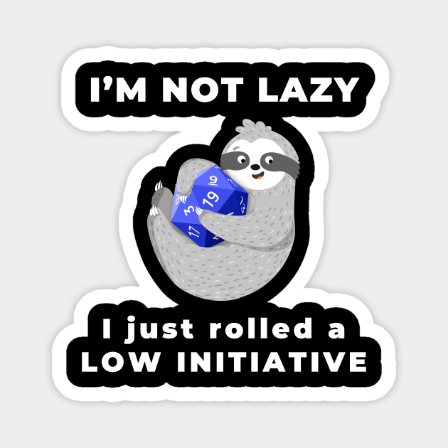 I'm not lazy, I just rolled a low initiative. Dungeons & Dragons sloth Magnet by AmandaPandaBrand