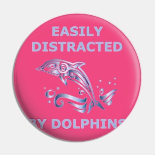 Easily distracted by dolphins Pin