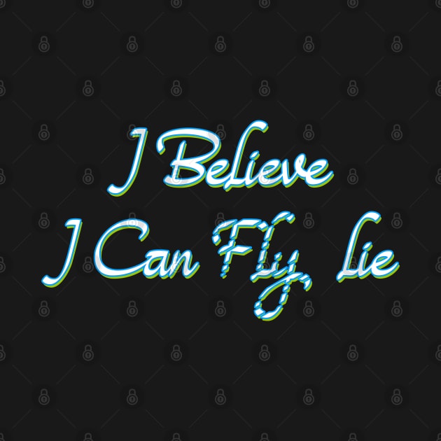 I Believe I Can Lie by SanTees