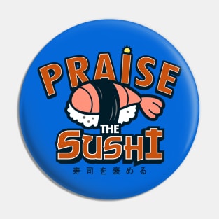 Praise The Sushi Cute Japanese Sushi Pin