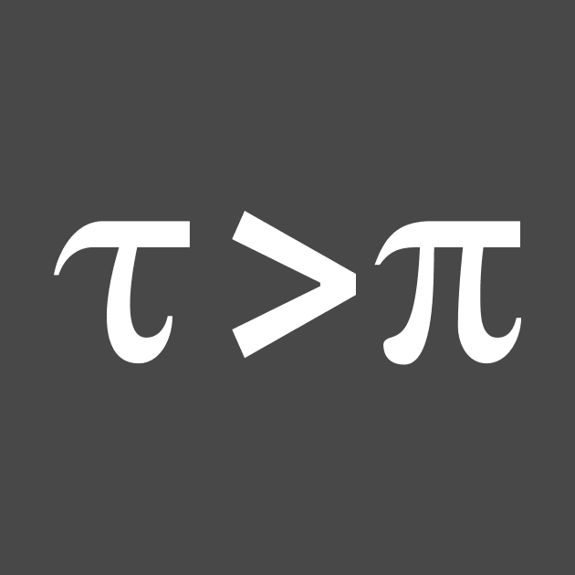 Tau is greater than Pi White Text by KristopherBel