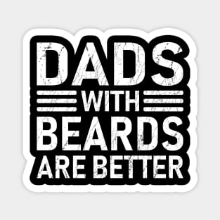 Dads with Beards are Better Father's Day Gift Magnet