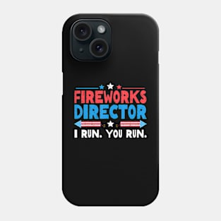 4th Of July Fireworks Director I Run You Run Phone Case