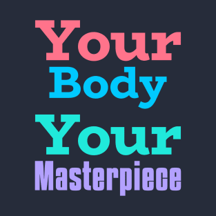 your body masterpiece hoodies T-Shirt