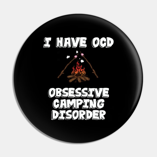 Camper - I Have Obsessive Camping Disorder Pin by Kudostees