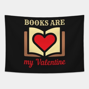 BOOKS ARE MY VALENTINE | For The Booklover In Us All | Teacher Gifts Tapestry