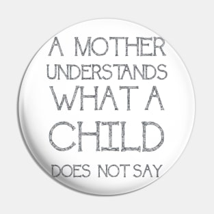 A Mother Understands What A Child Does Not Say Quote Pin