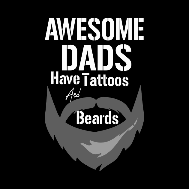 Awesome Dads Have Tattoos And Beards Fathers Day by annabellaaa