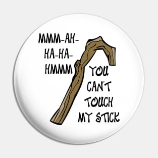 You Can't Touch My Stick Pin