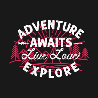 Adventure awaits live love explore T-Shirt