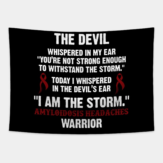 Amyloidosis Headaches Warrior I Am The Storm - In This Family We Fight Together Tapestry by DAN LE