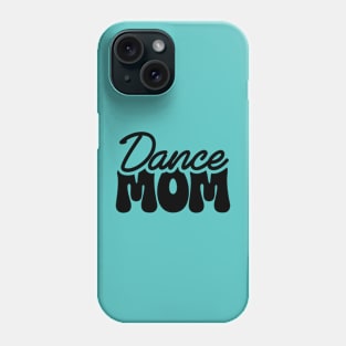 Dance Mom Phone Case