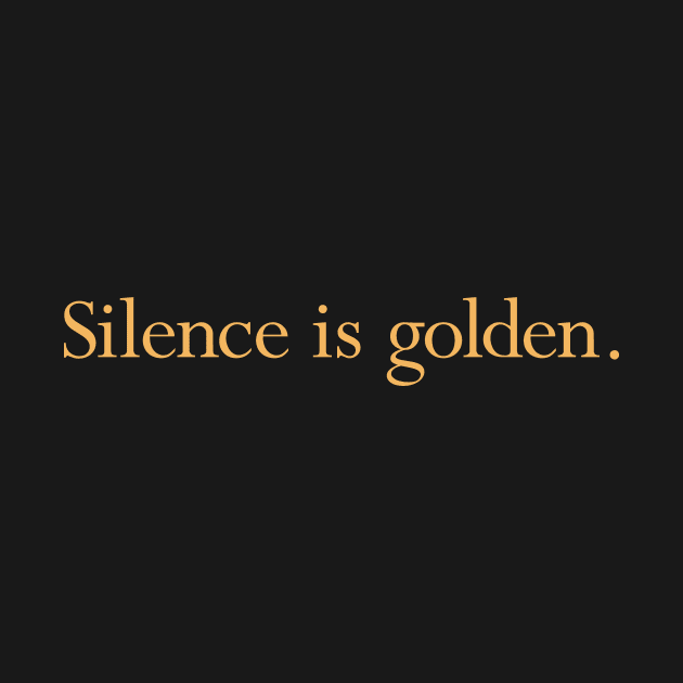 Silence is Golden by calebfaires