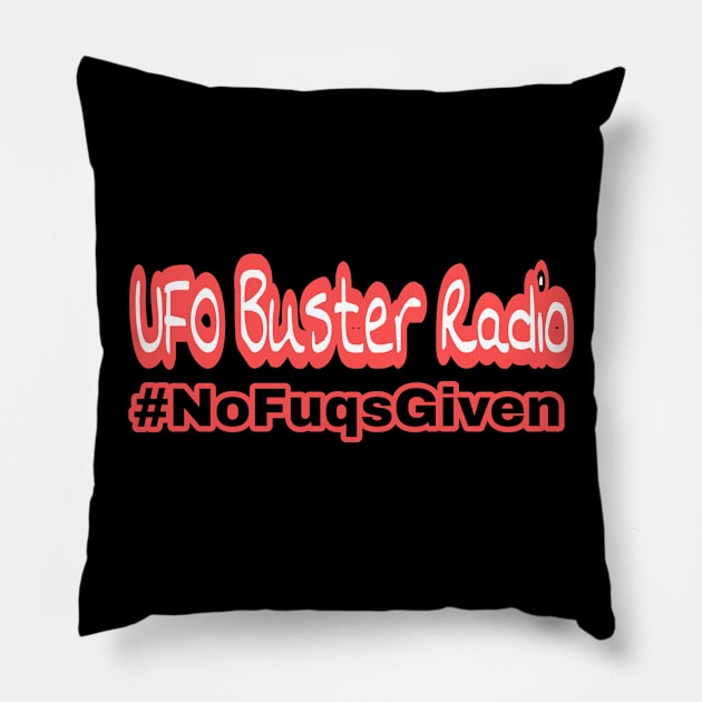 UFO Buster Radio #NoFuqsGiven Pillow by UFOBusterRadio42