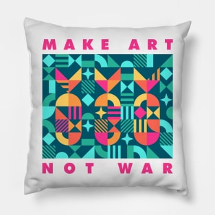 Make art not war Pillow