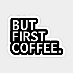 But First Coffee the best coffee lover gift Magnet