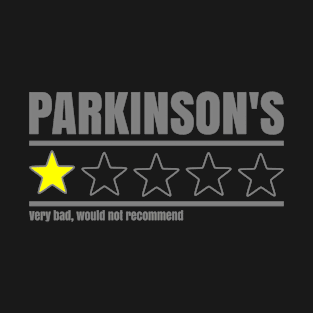 Parkinson's, Very Bad Would Not Recommend T-Shirt