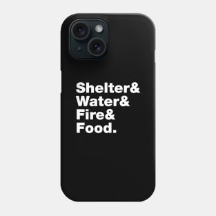 Survival (Shelter & Water & Fire & Food.) Phone Case